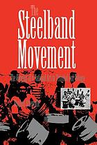The steelband movement / the forging of a national art in Trinidad and Tobago