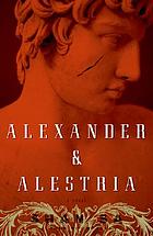 Alexander and Alestria : a novel