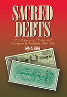 Sacred debts : state Civil War claims and American federalism, 1861-1880