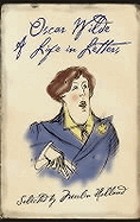 Oscar Wilde : a life in letters