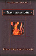 Transforming fire : women using anger creatively