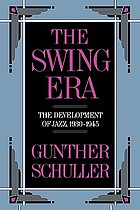 The swing era : the development of jazz, 1930-1945