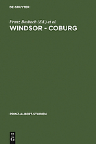 Windsor - Coburg : geteilter Nachlass - gemeinsames Erbe : eine Dynastie und ihre Sammlungen = Windsor - Coburg : divided estate - common heritage : the collections of a dynasty