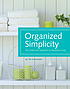 Organized simplicity : the clutter-free approach... 著者：  Tsh Oxenreider 