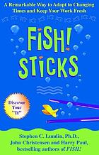 Fish! sticks : a remarkable way to adapt to changing times and keep your work fresh