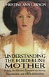 Understanding the borderline mother : helping... by  Christine Ann Lawson 