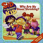 Sid the Science Kid : why are my shoes shrinking?