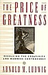 The price of greatness : resolving the creativity and madness controversy