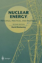 Nuclear energy : principles, practices, and prospects