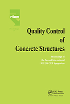 Quality control of concrete structures : proceedings of the international symposium held by RILEM (the Internatioanl Union of Testing and Research Laboratories for Materials and Structures) ... [et al.], Ghent, June 12-14, 1991 and organized by the Magnel Laboratory for Reinforced Concrete, State University of Ghent, Belgium