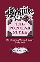 Origins of the popular style : the antecedents of twentieth-century popular music