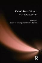 China's bitter victory : the war with Japan, 1937-1945