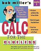Bob Miller's calc for the clueless : maths the way you always wanted to study it!. Calc 1.