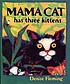 Mama cat has three kittens by  Denise Fleming 