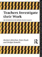 Teachers investigate their work : an introduction to the methods of action research