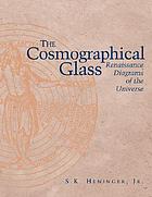 The cosmographical glass : Renaissance diagrams of the universe