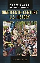 Term paper resource guide to nineteenth-century U.S. history