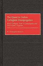 The quest to define collegiate desegregation : Black colleges, Title VI compliance, and post-Adams litigation