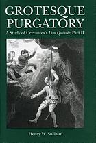 Grotesque purgatory : a study of Cervantes's Don Quixote, Part II