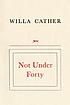 Not under forty by Willa Cather