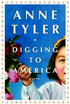 Digging to America : a novel de Anne Tyler