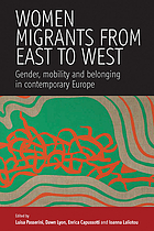 Women migrants from East to West : gender, mobility and belonging in contemporary Europe