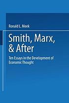 Smith, Marx, & after : ten essays in the development of economic thought