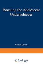 Boosting the adolescent underachiever : how parents can change a 