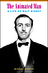 The animated man : a life of Walt Disney