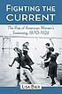 Fighting the current : the rise of American women's... by  Lisa Bier 