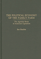 The political economy of the family farm : the agrarian roots of American capitalism