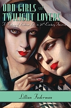 Odd girls and twilight lovers : a history of lesbian life in twentieth-century America