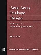 Area array package design : techniques in high-density electronics