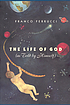 The life of God (as told by Himself) 著者：  Franco Ferrucci 