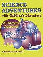 Science adventures with children's literature : a thematic approach
