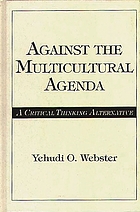 Against the multicultural agenda : a critical thinking alternative