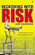 Reckoning with risk : learning to live with uncertainty de  Gerd Gigerenzer 