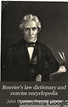 Bouvier's law dictionary and concise encyclopedia,