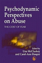 Psychodynamic perspectives on abuse : the cost of fear