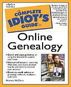 The complete idiot's guide to online genealogy