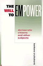 The will to empower : democratic citizens and other subjects