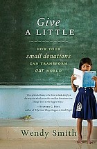 Give a little : how your small donations can transform our world