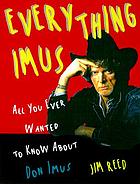 Everything Imus : all you ever wanted to know about Don Imus.