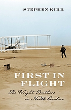 First in flight : the Wright brothers in North Carolina