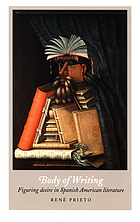 Body of writing : figuring desire in Spanish American literature