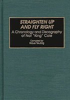 Straighten up and fly right : a chronology and discography of Nat 