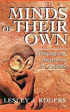 Minds of their own : thinking and awareness in animals