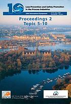 Loss prevention and safety promotion in the process industries : proceedings of the 10th International Symposium, 19-21 June 2001, Stockholm, Sweden