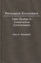 Persuasive encounters : case studies in constructive confrontation