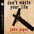 Don't waste your life de John Piper